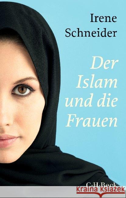 Der Islam und die Frauen Schneider, Irene 9783406729980