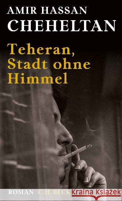 Teheran, Stadt ohne Himmel : Eine Chronologie von Albtraum und Tod Cheheltan, Amir Hassan 9783406730290 Beck