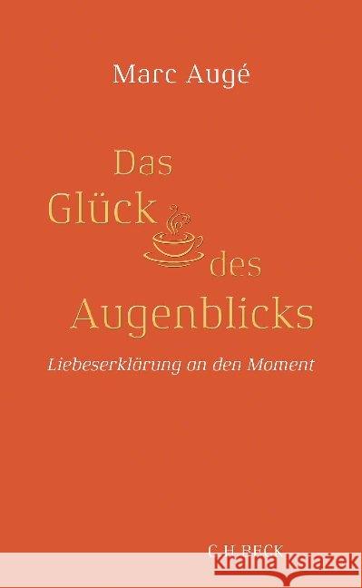 Das Glück des Augenblicks : Liebeserklärung an den Moment Augé, Marc 9783406731358