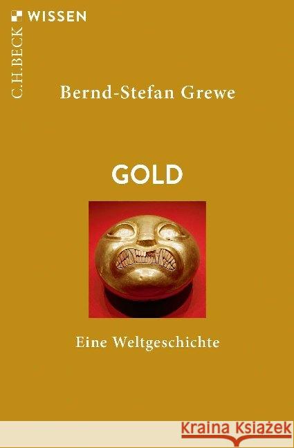 Gold : Eine Weltgeschichte Grewe, Bernd-Stefan 9783406732126 Beck