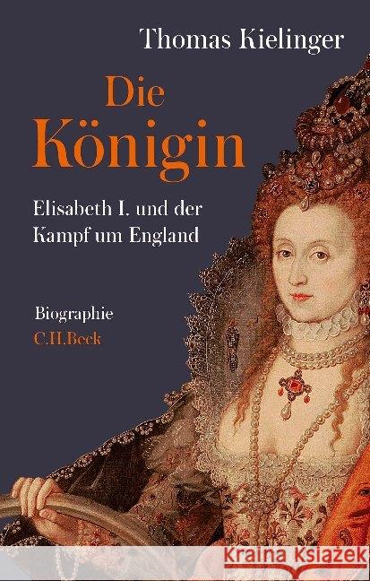 Die Königin : Elisabeth I. und der Kampf um England. Biographie Kielinger, Thomas 9783406732379 Beck