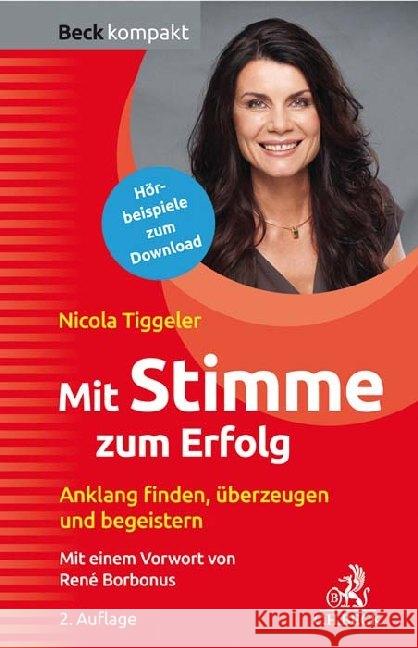 Mit Stimme zum Erfolg : Anklang finden, überzeugen und begeistern!. Hörbeispiele zum Download Tiggeler, Nicola 9783406733383 Beck Juristischer Verlag