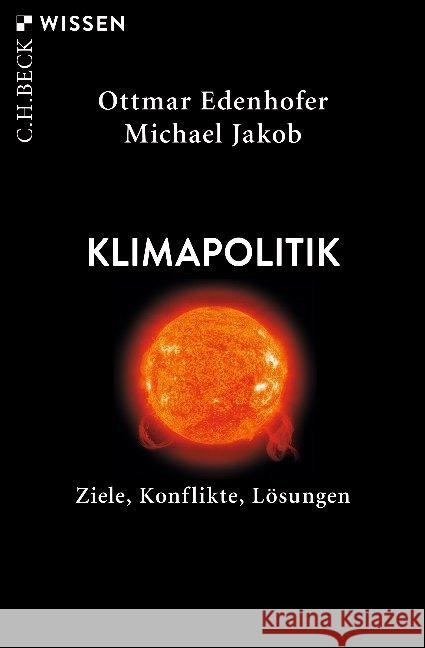 Klimapolitik : Ziele, Konflikte, Lösungen Edenhofer, Ottmar; Jakob, Michael 9783406736155 Beck