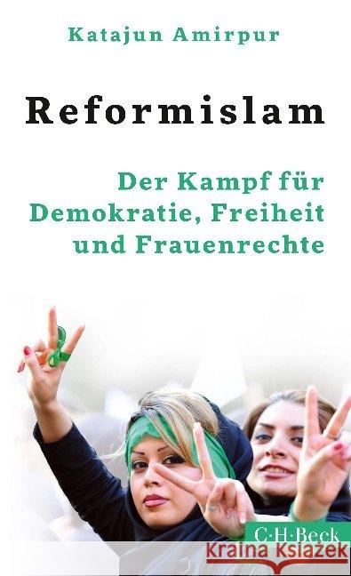 Reformislam : Der Kampf für Demokratie, Freiheit und Frauenrechte Amirpur, Katajun 9783406736889