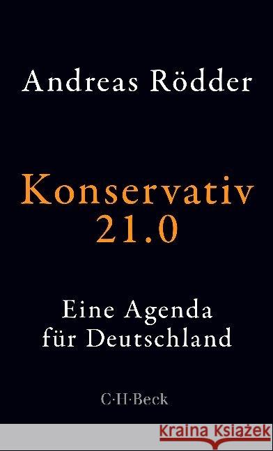 Konservativ 21.0 : Eine Agenda für Deutschland Rödder, Andreas 9783406737251