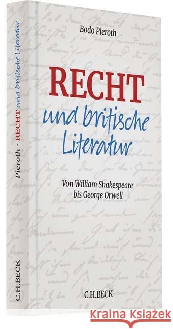 Recht und britische Literatur : Von William Shakespeare bis George Orwell Pieroth, Bodo 9783406737473 Beck Juristischer Verlag