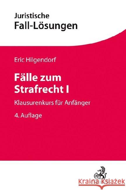 Fälle zum Strafrecht I : Klausurenkurs für Anfänger Hilgendorf, Eric 9783406737558 Beck Juristischer Verlag