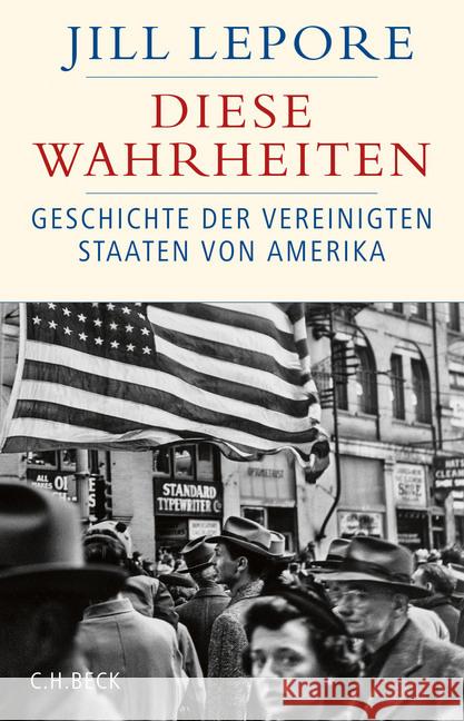 Diese Wahrheiten : Eine Geschichte der Vereinigten Staaten von Amerika Lepore, Jill 9783406739880 Beck