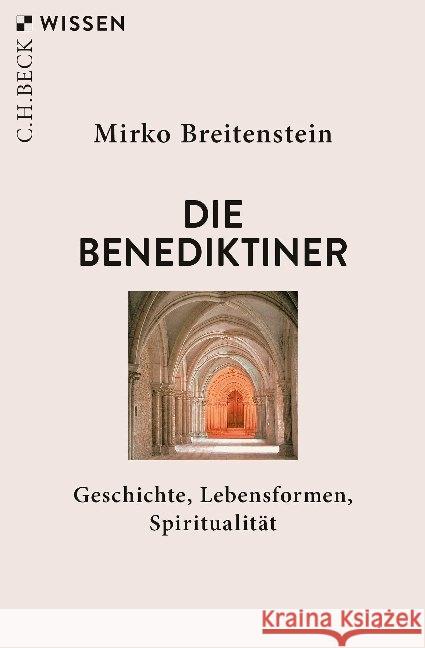 Die Benediktiner : Geschichte, Lebensformen, Spiritualität Breitenstein, Mirko 9783406740015 Beck