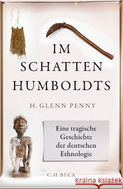 Im Schatten Humboldts : Eine tragische Geschichte der deutschen Ethnologie Penny, H. Glenn 9783406741289