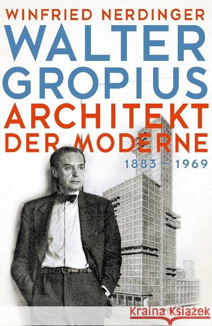 Walter Gropius : Architekt der Moderne 1883-1969 Nerdinger, Winfried 9783406741326 Beck