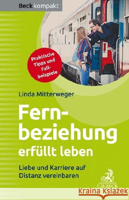 Liebe und Karriere auf Distanz vereinbaren : Karriereplanung zu zweit Mitterweger, Linda 9783406741630 Beck Juristischer Verlag