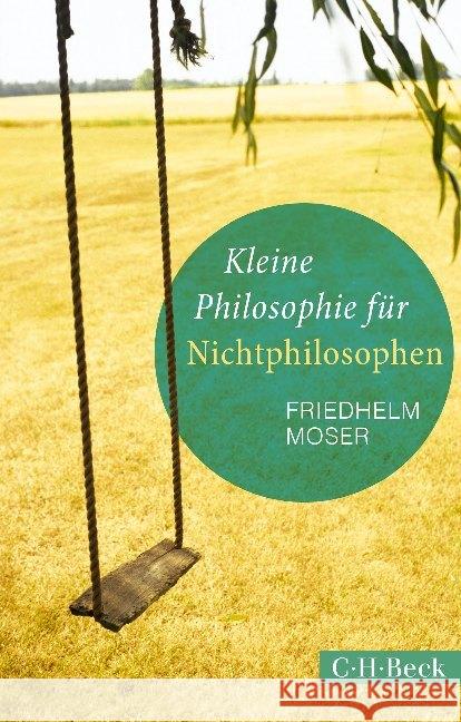 Kleine Philosophie für Nichtphilosophen Moser, Friedhelm 9783406741937