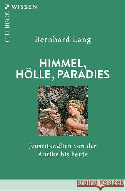 Himmel, Hölle, Paradies : Jenseitswelten von der Antike bis heute Lang, Bernhard 9783406742415 Beck