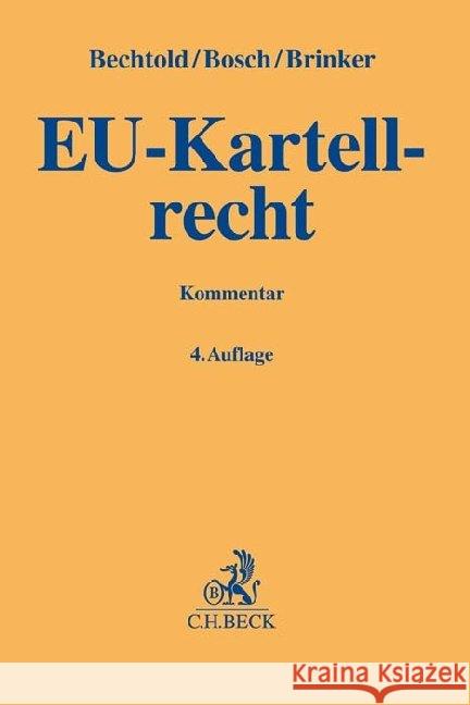 EU-Kartellrecht Bechtold, Rainer, Bosch, Wolfgang, Brinker, Ingo 9783406742644 Beck Juristischer Verlag