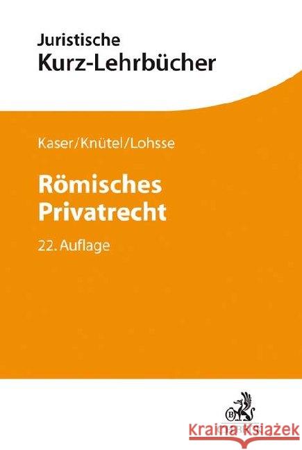Römisches Privatrecht Kaser, Max, Knütel, Rolf, Lohsse, Sebastian 9783406744129 Beck Juristischer Verlag