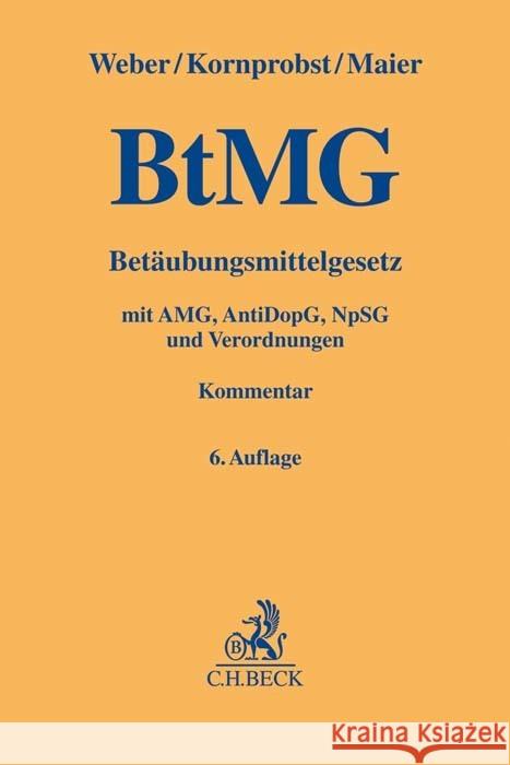 Betäubungsmittelgesetz Weber, Klaus, Kornprobst, Hans, Maier, Stefan 9783406745423 Beck Juristischer Verlag