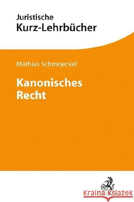 Kanonisches Recht : Geschichte und Inhalt des Corpus iuris canonici Schmoeckel, Mathias 9783406749100 Beck Juristischer Verlag