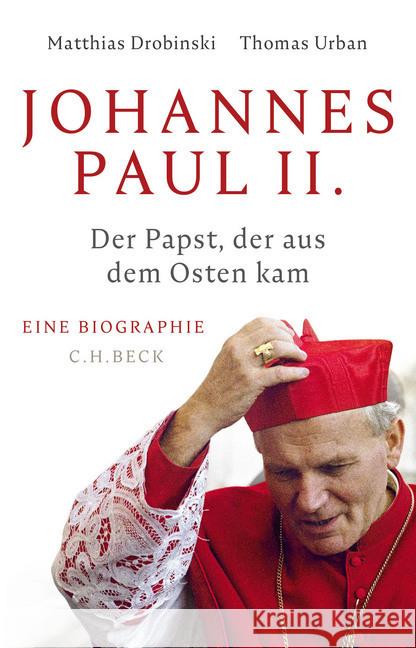 Johannes Paul II. : Der Papst, der aus dem Osten kam. Eine Biographie Drobinski, Matthias; Urban, Thomas 9783406749360