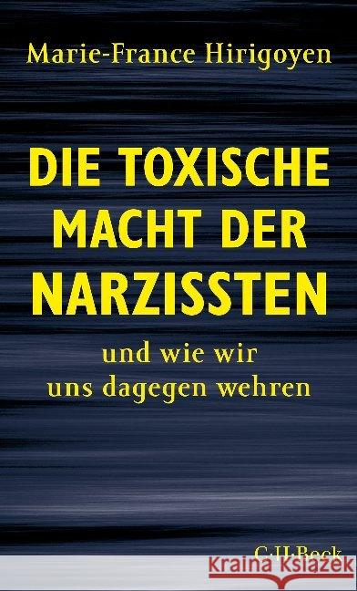 Die toxische Macht der Narzissten : und wie wir uns dagegen wehren Hirigoyen, Marie-France 9783406750076