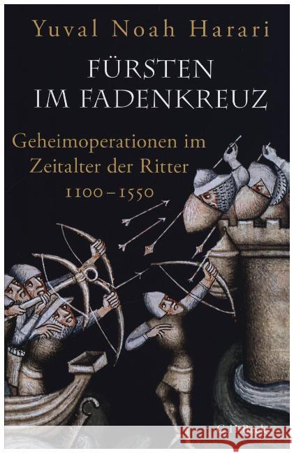 Fürsten im Fadenkreuz : Geheimoperationen im Zeitalter der Ritter 1100-1550 Harari, Yuval Noah 9783406750373 Beck