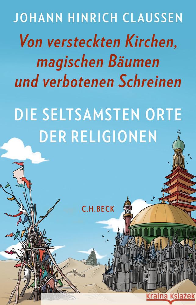 Die seltsamsten Orte der Religionen Claussen, Johann Hinrich 9783406755989 Beck