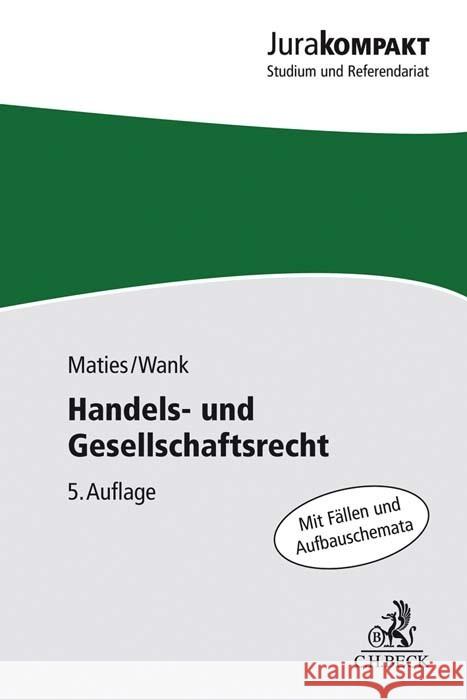 Handels- und Gesellschaftsrecht Maties, Martin; Wank, Rolf 9783406759406 Beck Juristischer Verlag