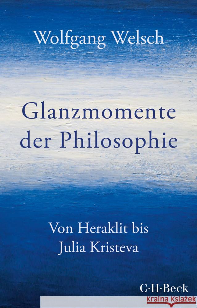 Glanzmomente der Philosophie Welsch, Wolfgang 9783406765513 Beck