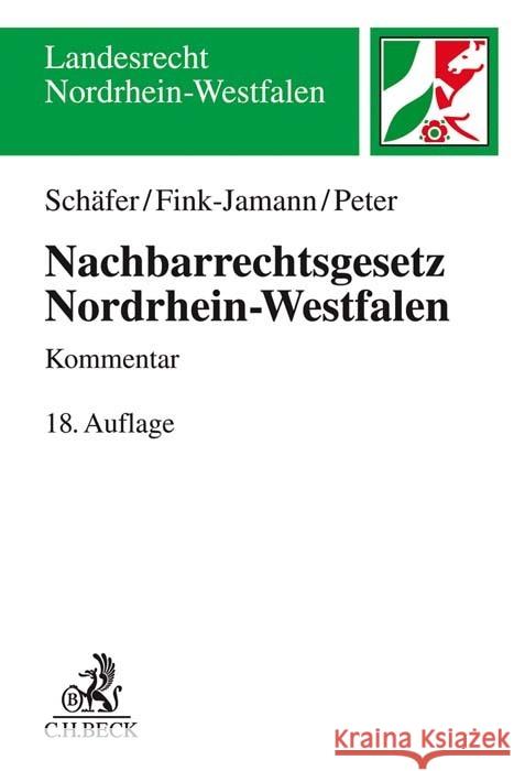 Nachbarrechtsgesetz Nordrhein-Westfalen Schäfer, Heinrich, Fink-Jamann, Daniela, Peter, Christoph 9783406771934 Beck Juristischer Verlag