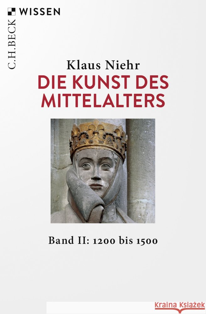 Die Kunst des Mittelalters Band 2: 1200 bis 1500 Niehr, Klaus 9783406772795 Beck