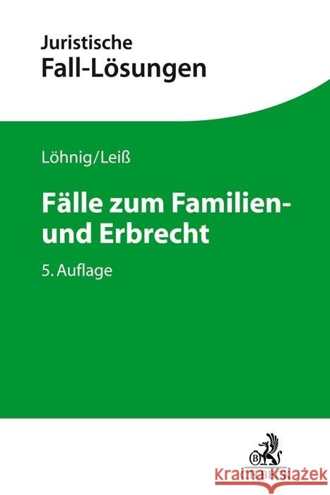 Fälle zum Familien- und Erbrecht Löhnig, Martin, Leiß, Martin 9783406773310 Beck Juristischer Verlag