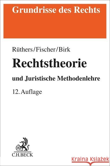 Rechtstheorie Rüthers, Bernd, Fischer, Christian, Birk, Axel 9783406776236 Beck Juristischer Verlag