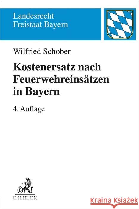 Kostenersatz nach Feuerwehreinsätzen in Bayern Schober, Wilfried 9783406778155 Beck Juristischer Verlag