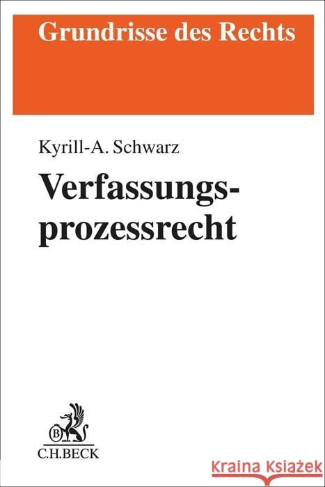 Verfassungsprozessrecht Schwarz, Kyrill-Alexander 9783406779992