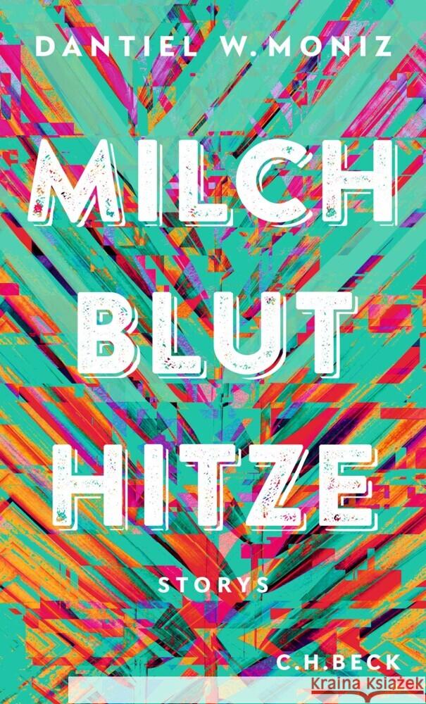 Milch Blut Hitze Moniz, Dantiel W. 9783406781575