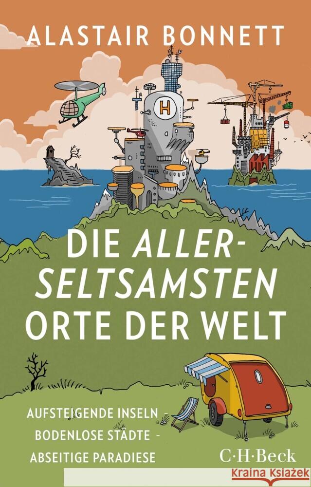 Die allerseltsamsten Orte der Welt Bonnett, Alastair 9783406782558