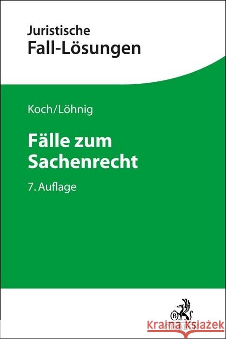 Fälle zum Sachenrecht Koch, Jens, Löhnig, Martin 9783406786396 Beck Juristischer Verlag