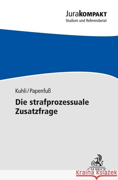 Die strafprozessuale Zusatzfrage Kuhli, Milan, Papenfuß, Judith, Papenfuß, Judith 9783406793745 Beck Juristischer Verlag