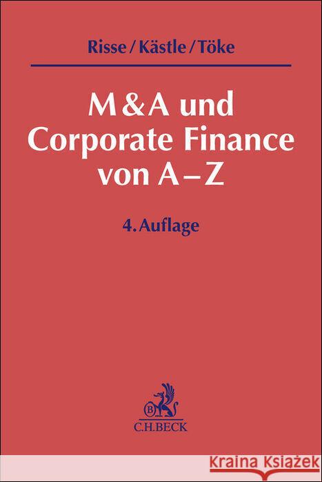 M&A und Corporate Finance von A-Z Risse, Jörg, Kästle, Florian, Töke, Matthias 9783406793936 Beck Juristischer Verlag