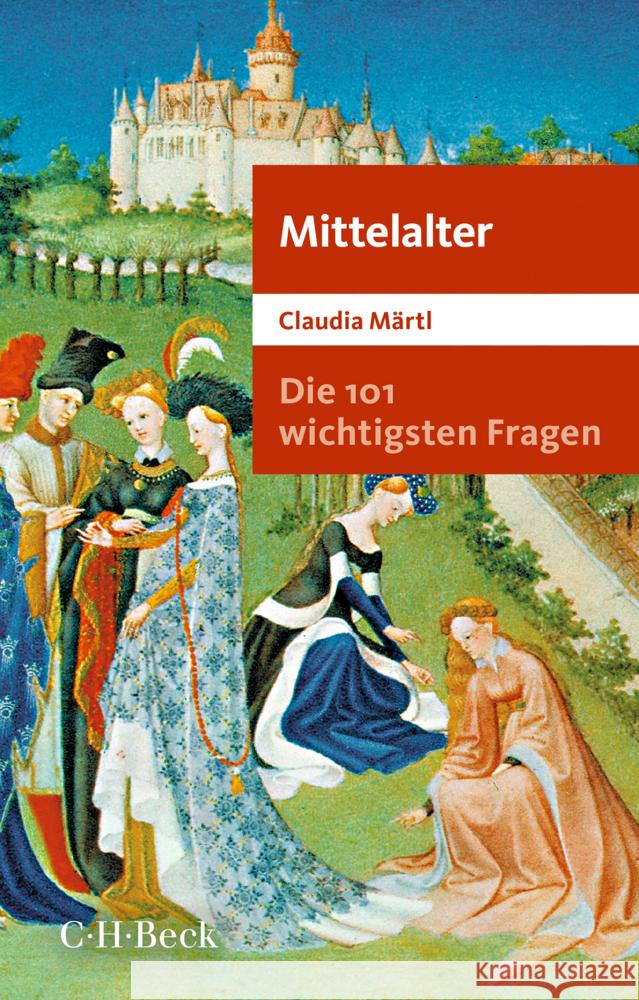 Die 101 wichtigsten Fragen - Mittelalter Märtl, Claudia 9783406801587