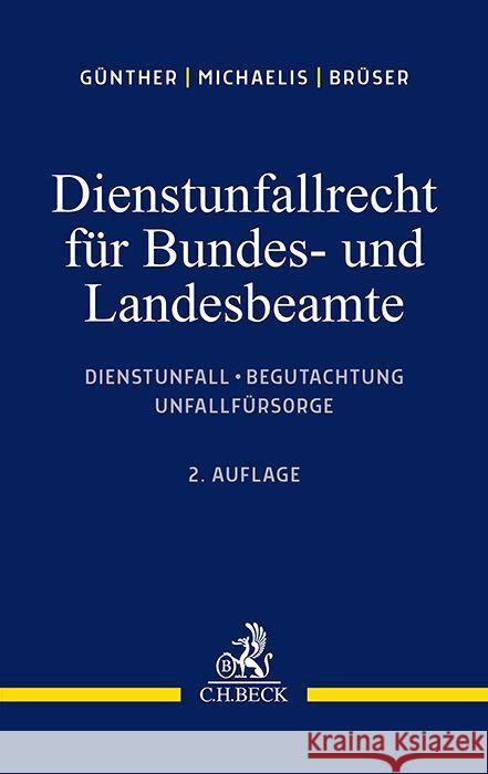 Das Dienstunfallrecht für Bundes- und Landesbeamte Günther, Jörg-Michael, Michaelis, Lars Oliver, Brüser, Jörg 9783406804533