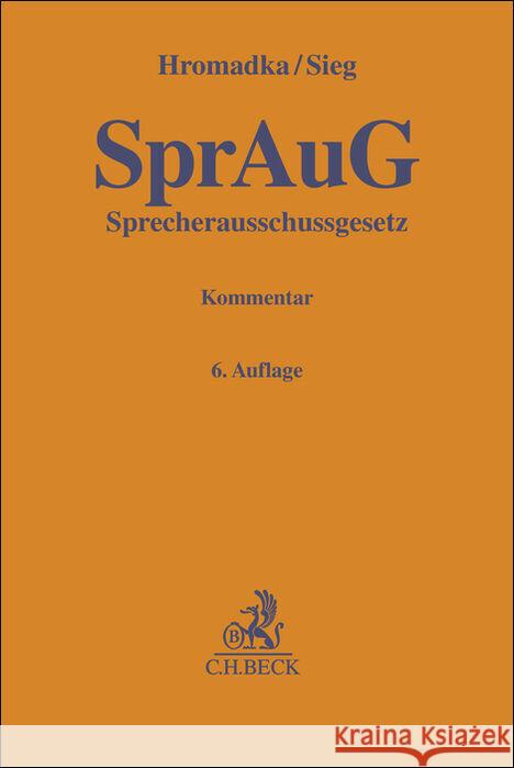 Sprecherausschussgesetz. SprAuG Hromadka, Wolfgang, Sieg, Rainer 9783406804663