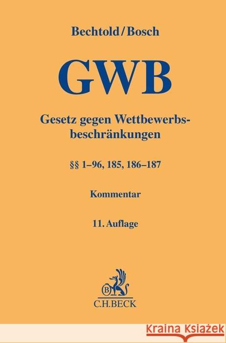 Gesetz gegen Wettbewerbsbeschränkungen Bechtold, Rainer, Bosch, Wolfgang, Fritzsche, Alexander 9783406810473 Beck Juristischer Verlag