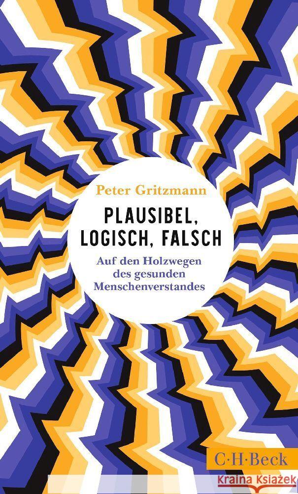 Plausibel, logisch, falsch Gritzmann, Peter 9783406814259