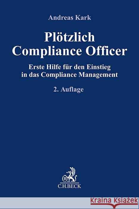 Plötzlich Compliance Officer Kark, Andreas 9783406817854 Beck Juristischer Verlag