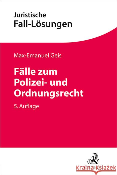 Fälle zum Polizei- und Ordnungsrecht Geis, Max-Emanuel 9783406819469 Beck Juristischer Verlag