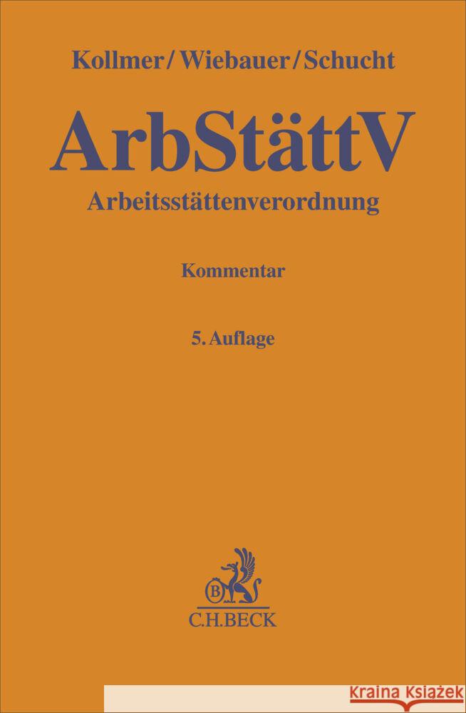 Arbeitsstättenverordnung (ArbStättV) Kollmer, Norbert, Wiebauer, Bernd, Schucht, Carsten 9783406819773