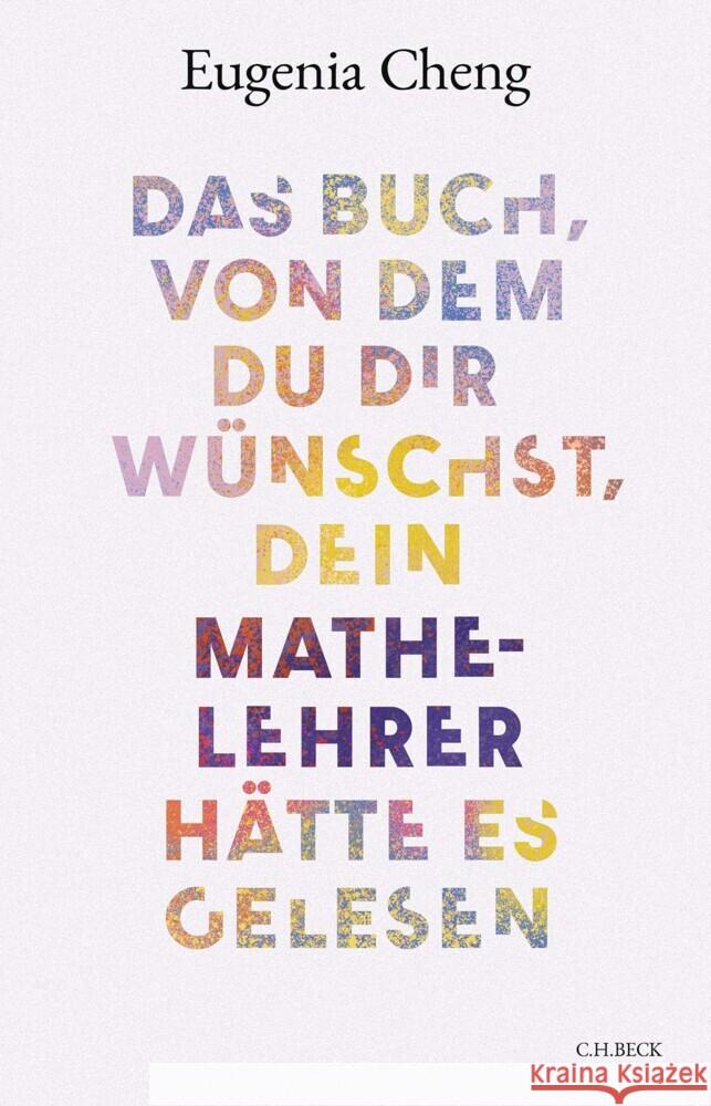 Das Buch, von dem du dir wünschst, dein Mathe-Lehrer hätte es gelesen Cheng, Eugenia 9783406822209