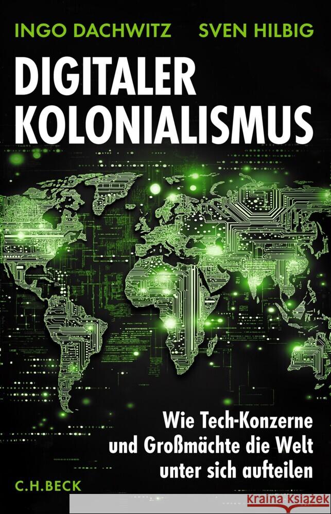 Digitaler Kolonialismus Dachwitz, Ingo, Hilbig, Sven 9783406823022 Beck
