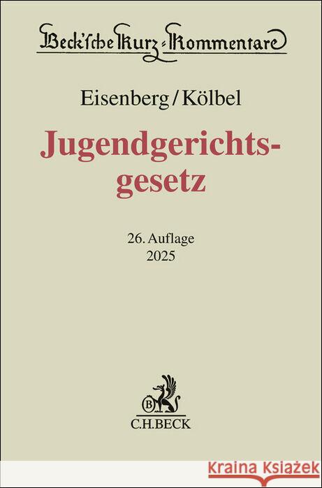 Jugendgerichtsgesetz Kölbel, Ralf, Eisenberg, Ulrich 9783406823527